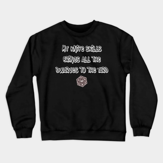 DND My Knife Skills Brings All The Dwarves To The Yard Crewneck Sweatshirt by Bingeprints